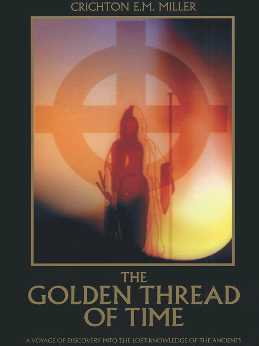 Title details for The Golden Thread of Time by Crichton E.M. Miller - Available